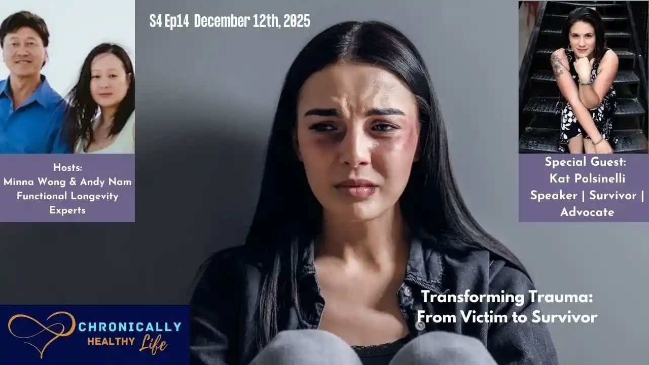Transforming Trauma: From Victim to Survivor - Chronically Healthy Life S4 Ep14