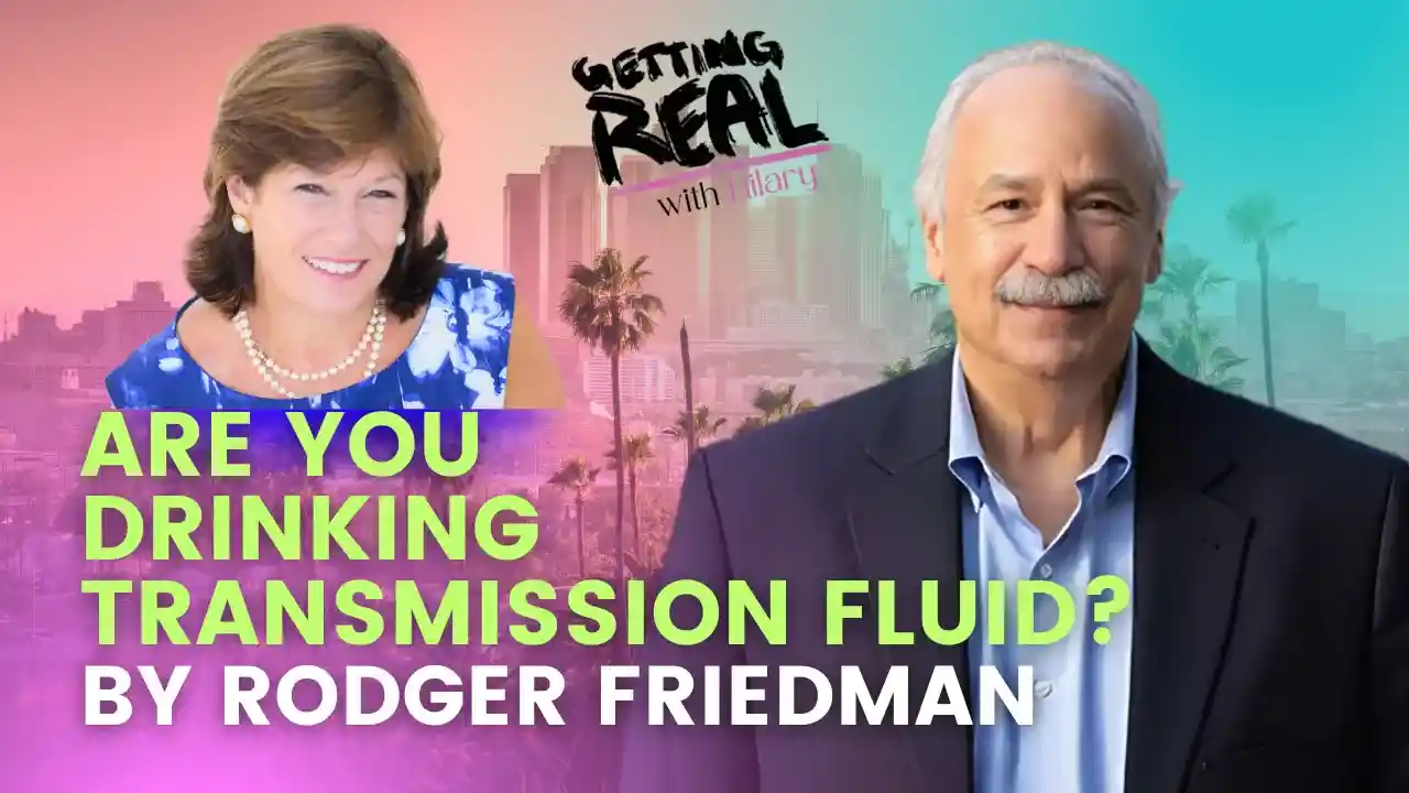 Where is the Truth? Are You Drinking Transmission Fluid? | Rodger Friedman | Hilary Burns | S6EP6