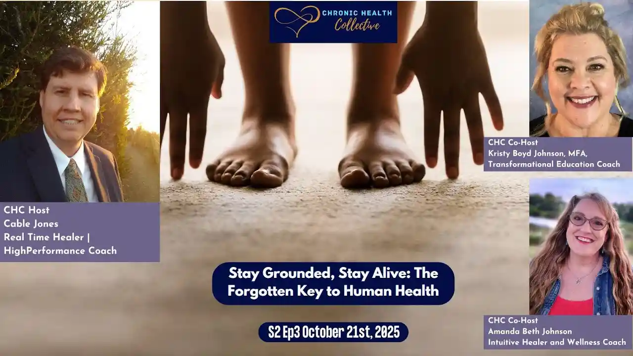 Stay Grounded, Stay Alive: The Forgotten Key to Human Health - Chronic Health Collective S2 Ep3