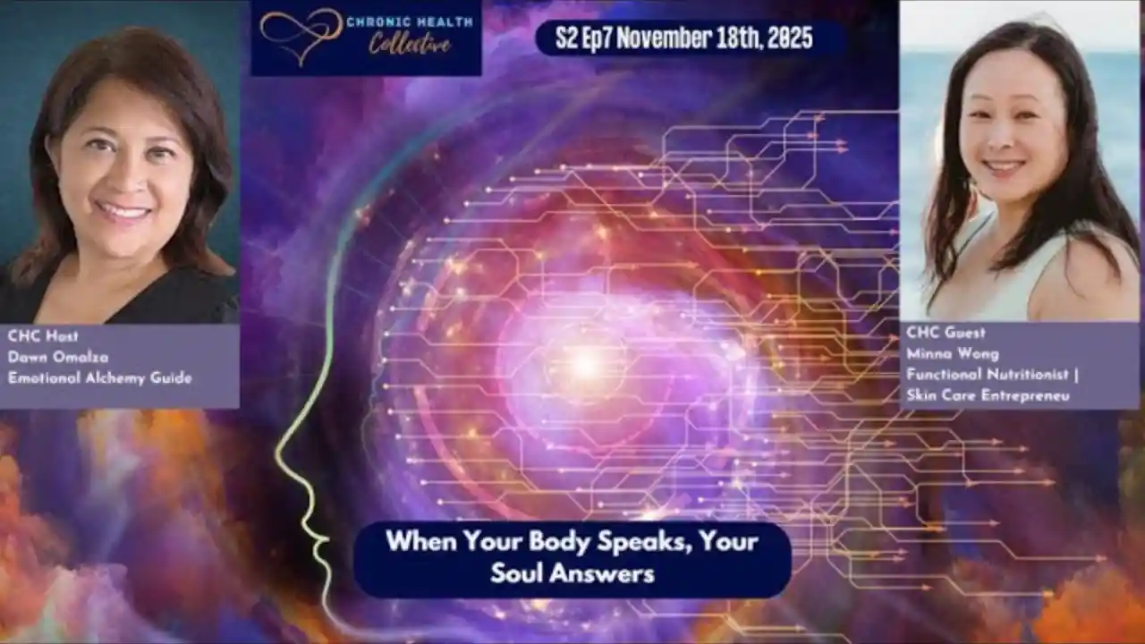 When Your Body Speaks, Your Soul Answers : Chronic Health Collective S2 Ep7
