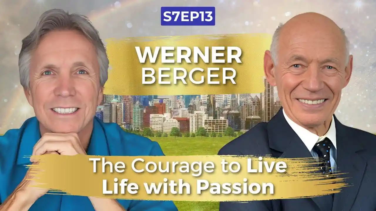 The Courage to Live Life with Passion with Werner Berger | Ken D Foster | VOC S7EP13