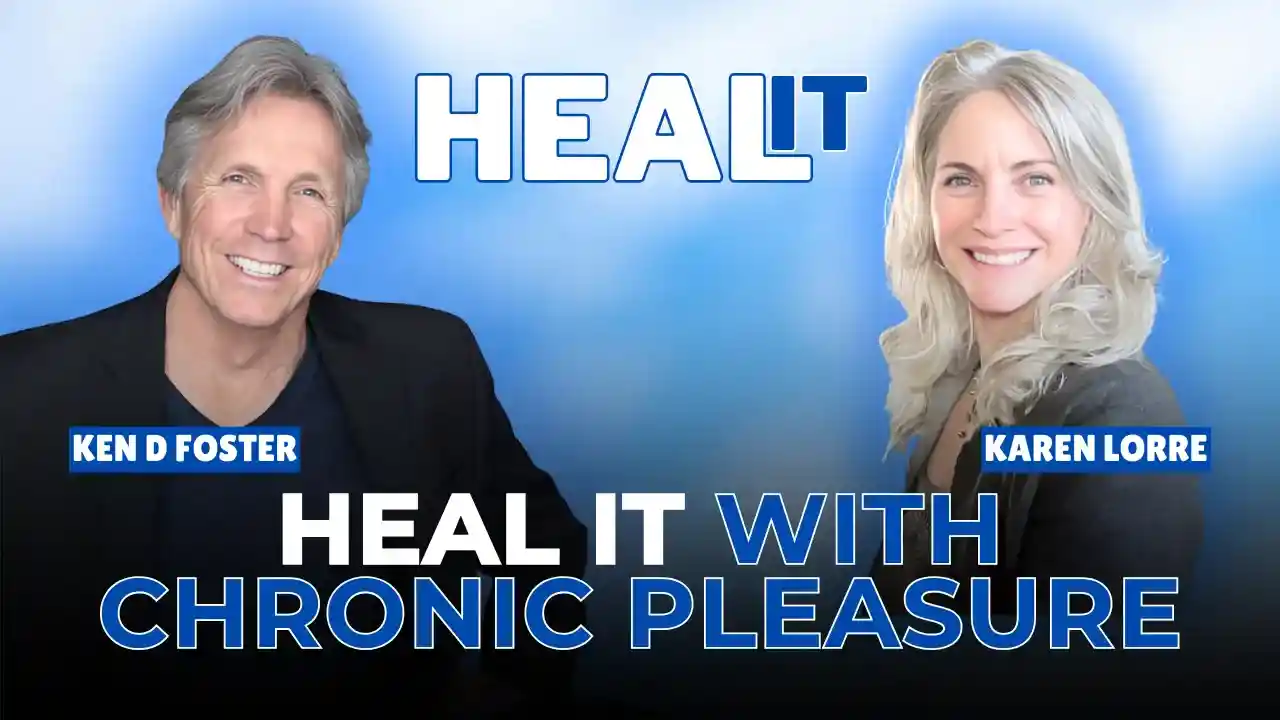 #HealIt S6EP4 | Heal It with Chronic Pleasure | Karen Lorre & Ken D Foster