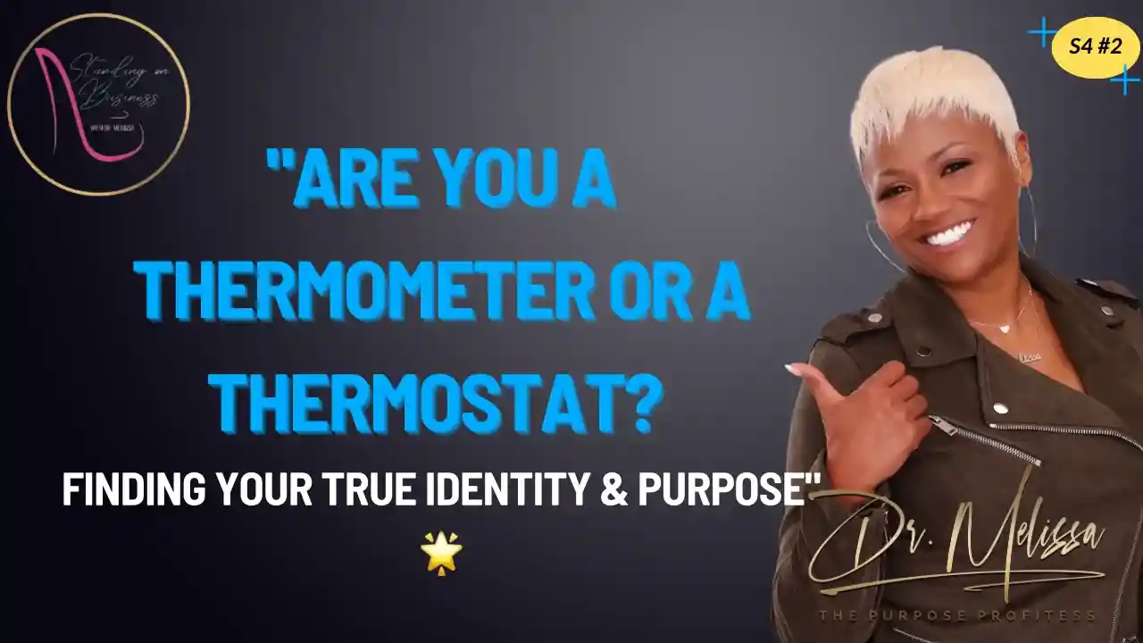 S4E2 - Are You a Thermometer or a Thermostat? Finding Your True Identity & Purpose 🌟