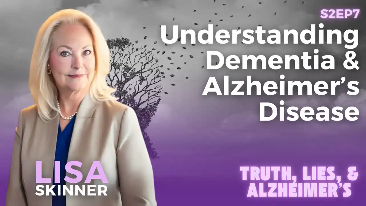 S2E7 - Understanding Dementia & Alzheimer’s Disease