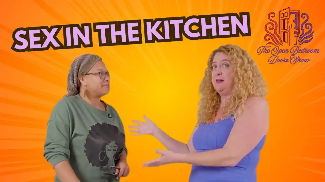 Sex in the Kitchen - Open Bedroom Doors Special Episode