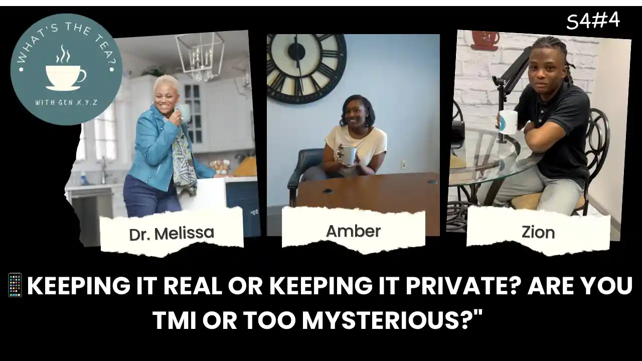S4 E4 - Keeping It Real or Keeping It Private? Are You TMI or Too Mysterious?