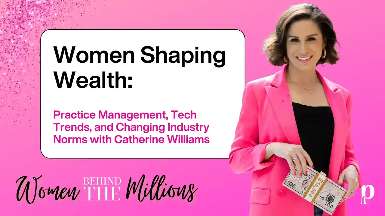 S8EP9: Women Shaping Wealth: Practice Management, Tech Trends, and Changing Industry Norms with Catherine Williams