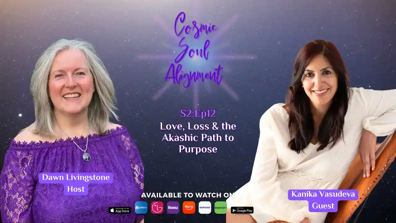 S2Ep12 – Love, Loss & the Akashic Path to Purpose with Kanika Vasudeva