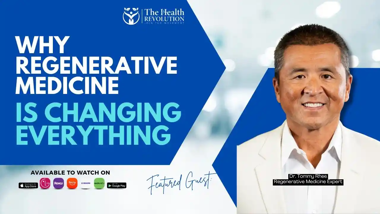 S6E4 Why Regenerative Medicine Is Changing Everything, with guest Dr. Tommy Rhee