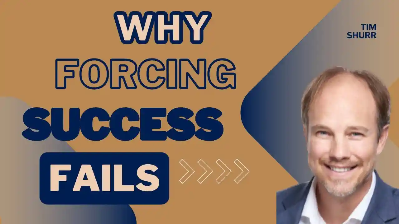 Why Forcing Success Fails, S2E3
