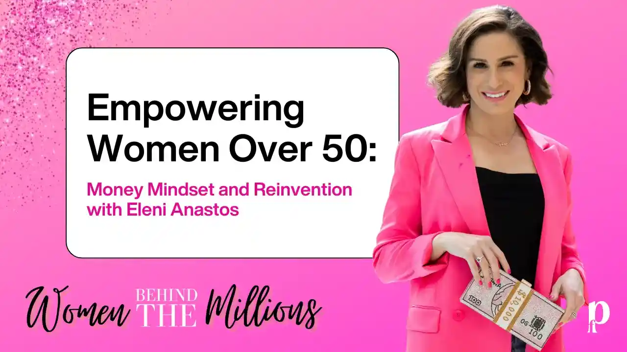 S8EP10: Empowering Women Over 50: Money Mindset and Reinvention with Eleni Anastos