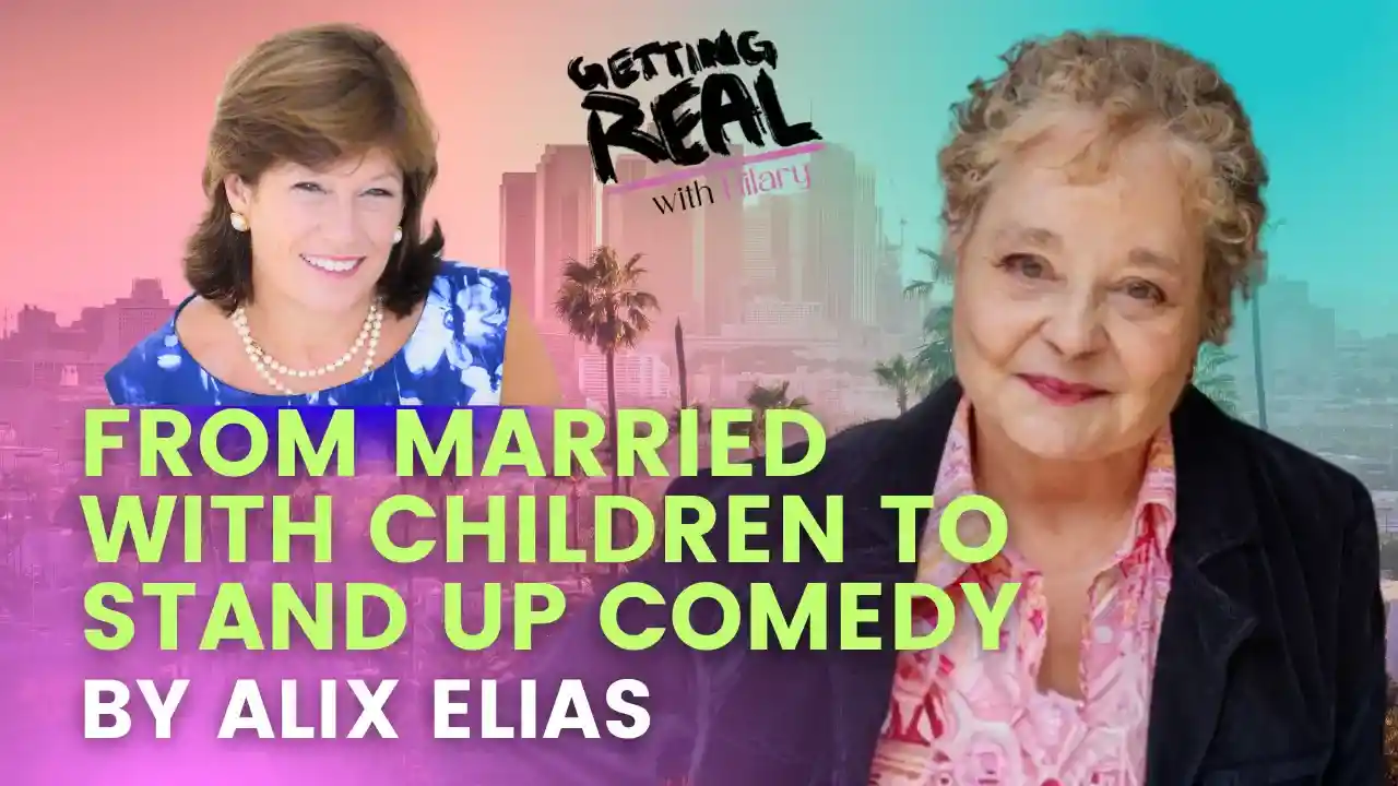 From Married With Children to Stand Up Comedy  | Alix Elias | Hilary Burns | S6EP13