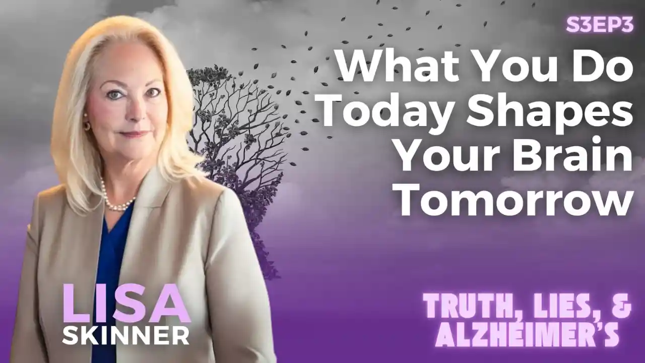 S3E3 - What You Do Today Shapes Your Brain Tomorrow