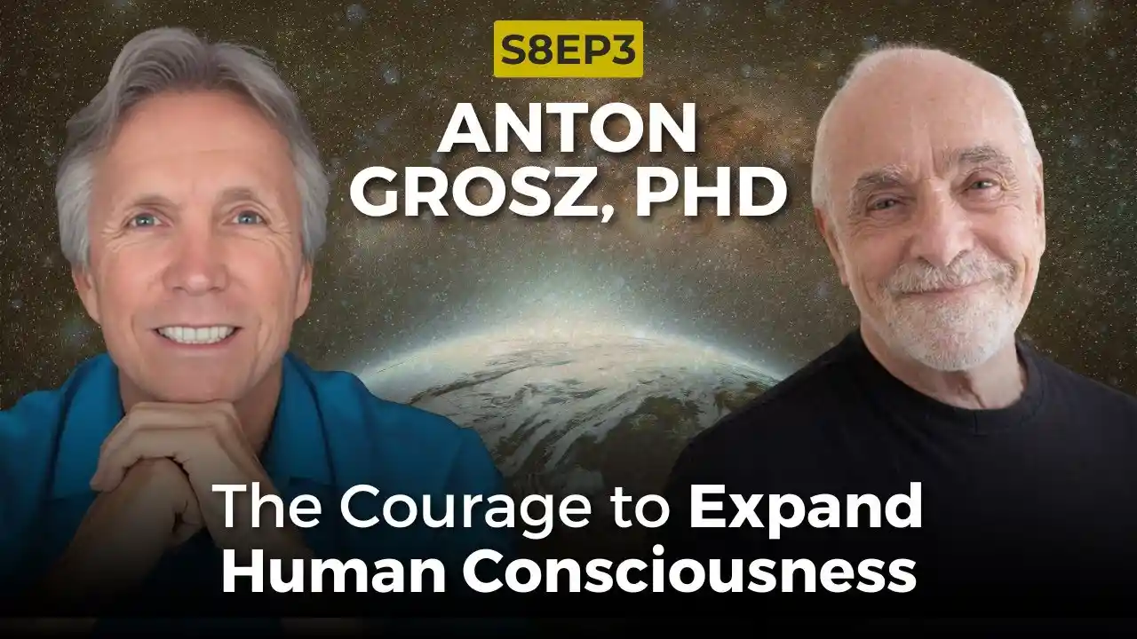 The Courage to Expand Human Consciousness with Anton Grosz, PhD | Ken D Foster | #VOC S8EP3