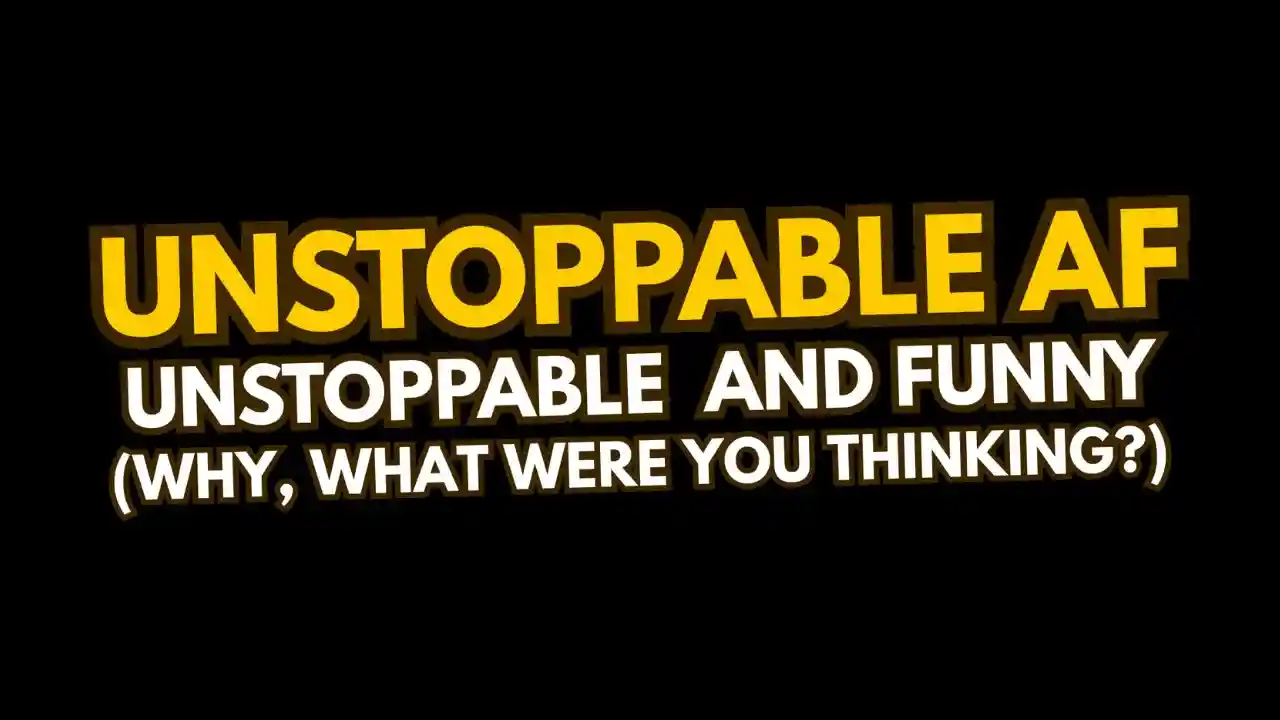 Unstoppable AF